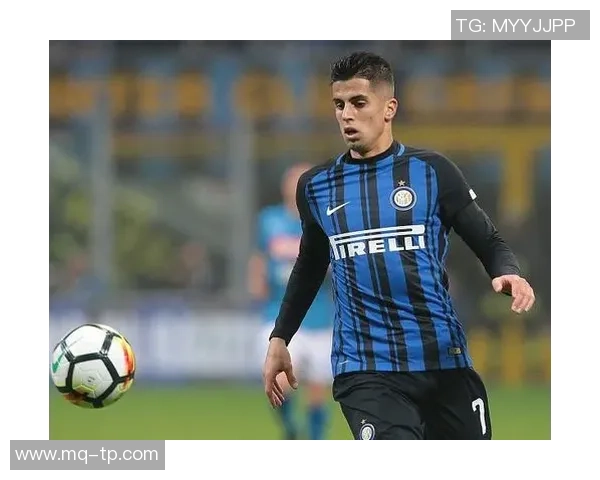 坎塞洛在足球场上的华丽转身与战术价值解析