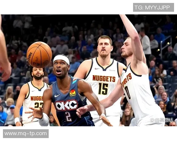 掘金与雷霆精彩对决全场录像回放分析与精彩瞬间分享 掘金与雷霆精彩对决全场录像回放分析与精彩瞬间分享